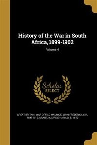 History of the War in South Africa, 1899-1902; Volume 4