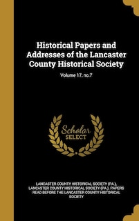 Front cover_Historical Papers and Addresses of the Lancaster County Historical Society; Volume 17, no.7