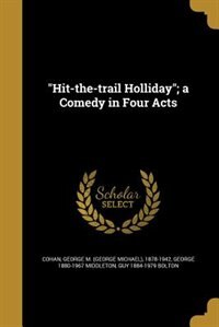 Hit-the-trail Holliday; a Comedy in Four Acts