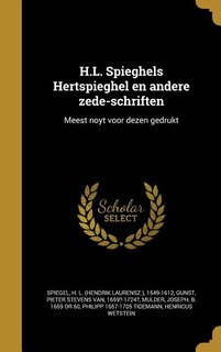 Couverture_H.L. Spieghels Hertspieghel en andere zede-schriften