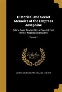 Front cover_Historical and Secret Memoirs of the Empress Josephine