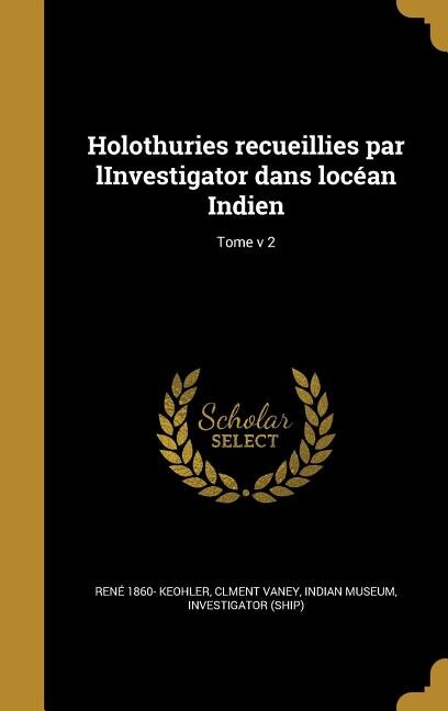 Front cover_Holothuries recueillies par lInvestigator dans locéan Indien; Tome v 2