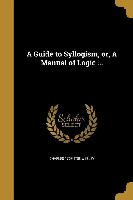 Front cover_A Guide to Syllogism, or, A Manual of Logic ...