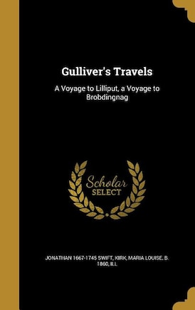 Gulliver's Travels: A Voyage to Lilliput, a Voyage to Brobdingnag