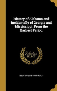 Front cover_History of Alabama and Incidentally of Georgia and Mississippi, From the Earliest Period