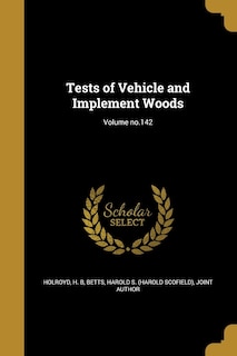 Tests of Vehicle and Implement Woods; Volume no.142