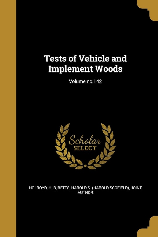 Tests of Vehicle and Implement Woods; Volume no.142