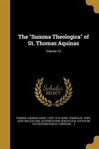 The Summa Theologica of St. Thomas Aquinas; Volume 13