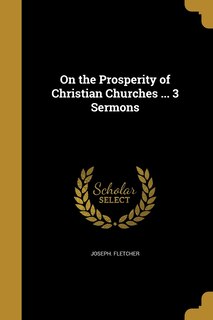 Front cover_On the Prosperity of Christian Churches ... 3 Sermons
