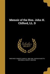 Front cover_Memoir of the Hon. John H. Clifford, LL. D