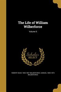 The Life of William Wilberforce; Volume 5
