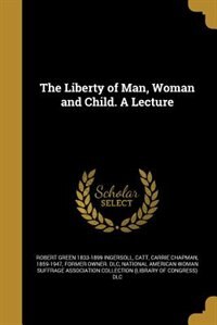 Couverture_The Liberty of Man, Woman and Child. A Lecture