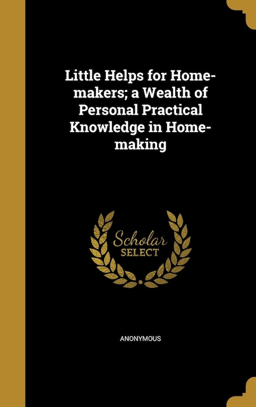 Couverture_Little Helps for Home-makers; a Wealth of Personal Practical Knowledge in Home-making