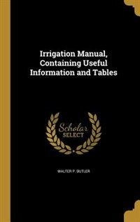 Front cover_Irrigation Manual, Containing Useful Information and Tables