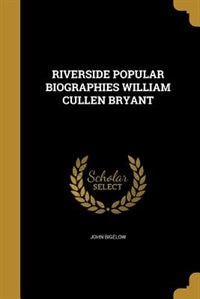 Front cover_RIVERSIDE POPULAR BIOGRAPHIES WILLIAM CULLEN BRYANT