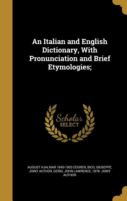 Front cover_An Italian and English Dictionary, With Pronunciation and Brief Etymologies;
