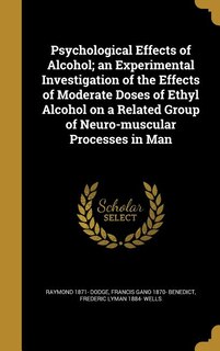 Psychological Effects of Alcohol; an Experimental Investigation of the Effects of Moderate Doses of Ethyl Alcohol on a Related Group of Neuro-muscular Processes in Man