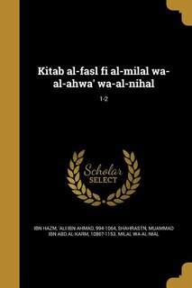 Couverture_Kitab al-fasl fi al-milal wa-al-ahwa' wa-al-nihal; 1-2