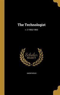 Front cover_The Technologist; v. 3 1862/1863