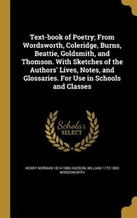 Front cover_Text-book of Poetry; From Wordsworth, Coleridge, Burns, Beattie, Goldsmith, and Thomson. With Sketches of the Authors' Lives, Notes, and Glossaries. For Use in Schools and Classes
