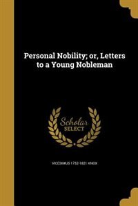 Front cover_Personal Nobility; or, Letters to a Young Nobleman