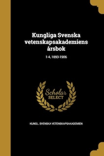 Front cover_Kungliga Svenska vetenskapsakademiens årsbok; 1-4, 1093-1906