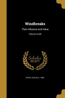 Windbreaks: Their Influence and Value; Volume no.86