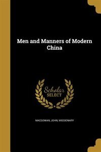 Men and Manners of Modern China