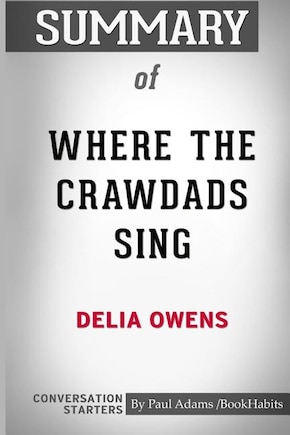 Summary of Where the Crawdads Sing by Delia Owens: Conversation Starters