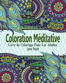 Couverture_Coloration Méditative Livre de Coloriage Pour Les Adultes