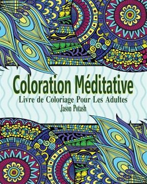 Couverture_Coloration Méditative Livre de Coloriage Pour Les Adultes