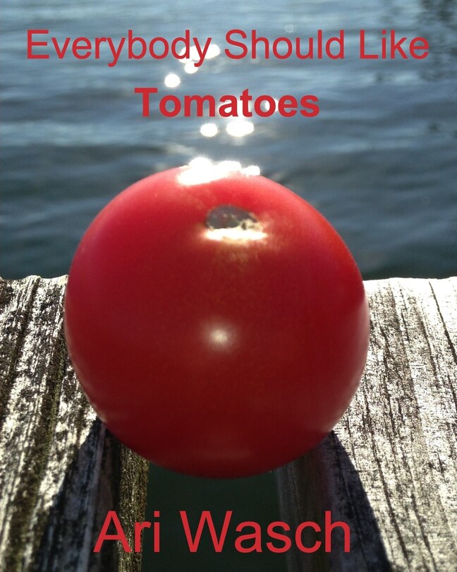 Front cover_Everybody Should Like Tomatoes (Amazon copy)
