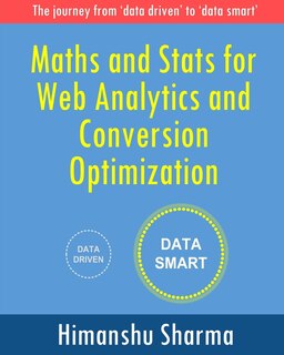 Front cover_Maths and Stats for Web Analytics and Conversion Optimization