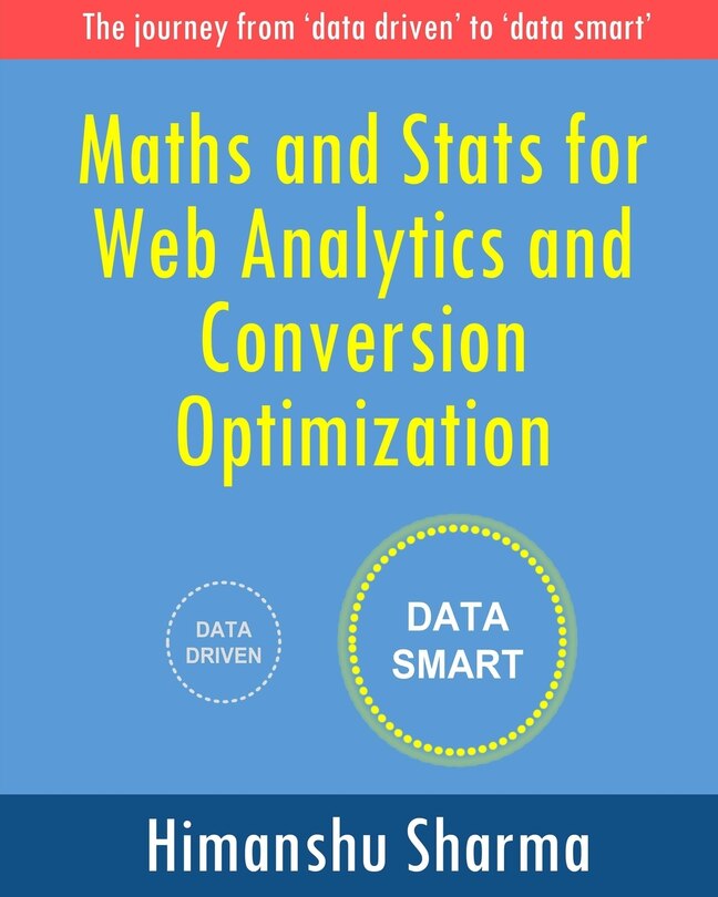 Front cover_Maths and Stats for Web Analytics and Conversion Optimization