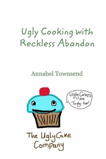 Front cover_Ugly Cooking with Reckless Abandon