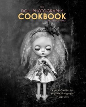 Front cover_The Doll Photography Cookbook