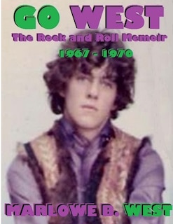 Front cover_Go West-The Rock And Roll Memoir-(1967-1970)