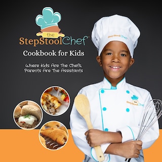 Front cover_The Step Stool Chef(R) Cookbook For Kids