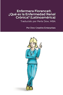 Front cover_Enfermera Florence(R), ¿Qué es la Enfermedad Renal Crónica? (Latinoamérica)