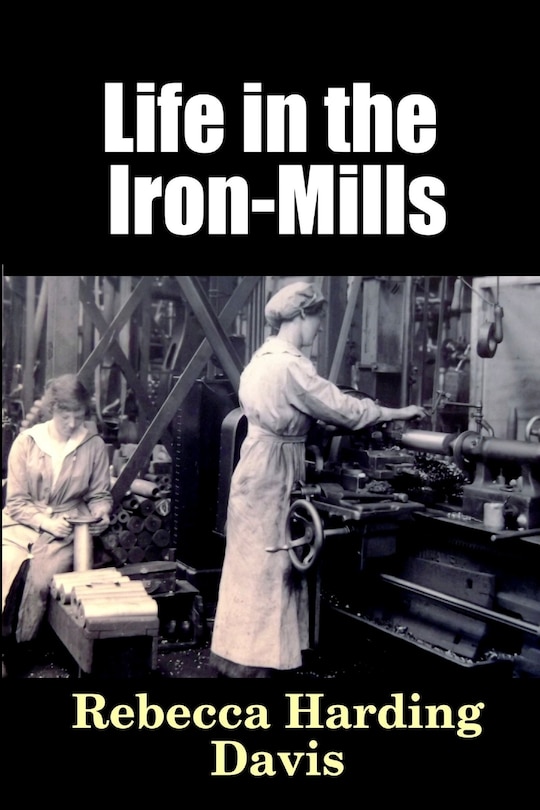 Front cover_Life in the Iron-Mills