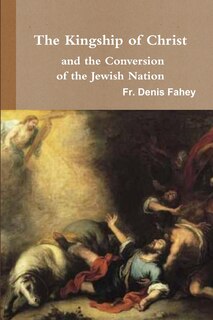 Front cover_The Kingship of Christ and the Conversion of the Jewish Nation