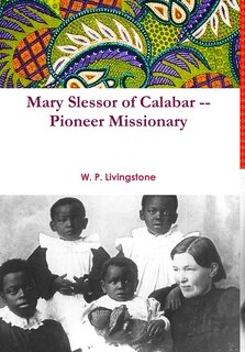 Front cover_Mary Slessor of Calabar -- Pioneer Missionary