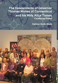Front cover_The Descendants of Governor Thomas Welles of Connecticut and his Wife Alice Tomes, Combined Index
