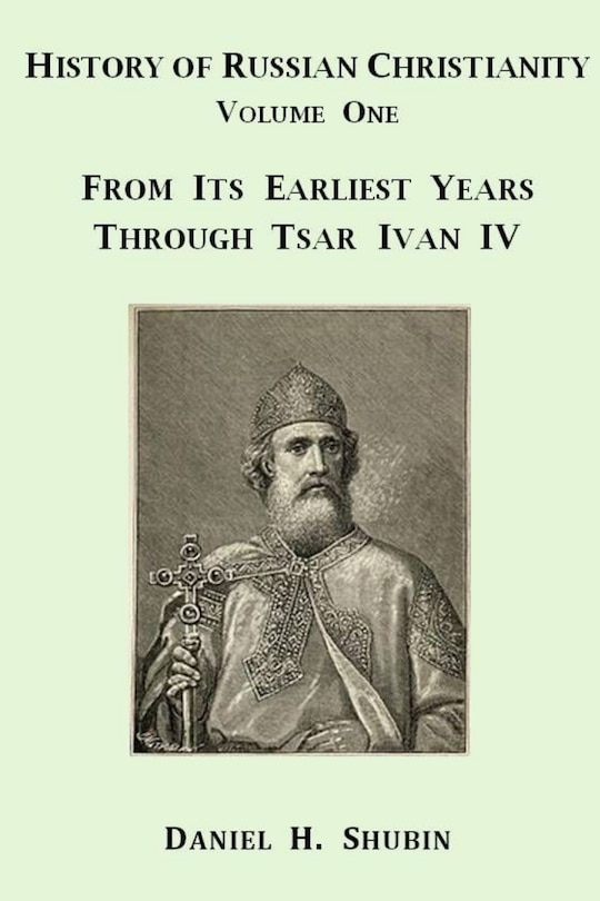 Couverture_History of Russian Christianity, Volume One, From the Earliest Years through Tsar Ivan IV