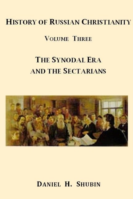 Couverture_History of Russian Christianity, Volume Three, The Synodal Era and the Sectarians