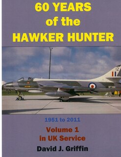 Front cover_60 Years of the Hawker Hunter, 1951 to 2011. Volume 1 - UK