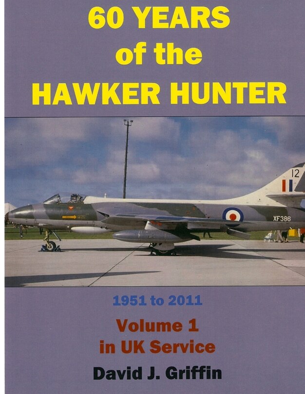 Front cover_60 Years of the Hawker Hunter, 1951 to 2011. Volume 1 - UK