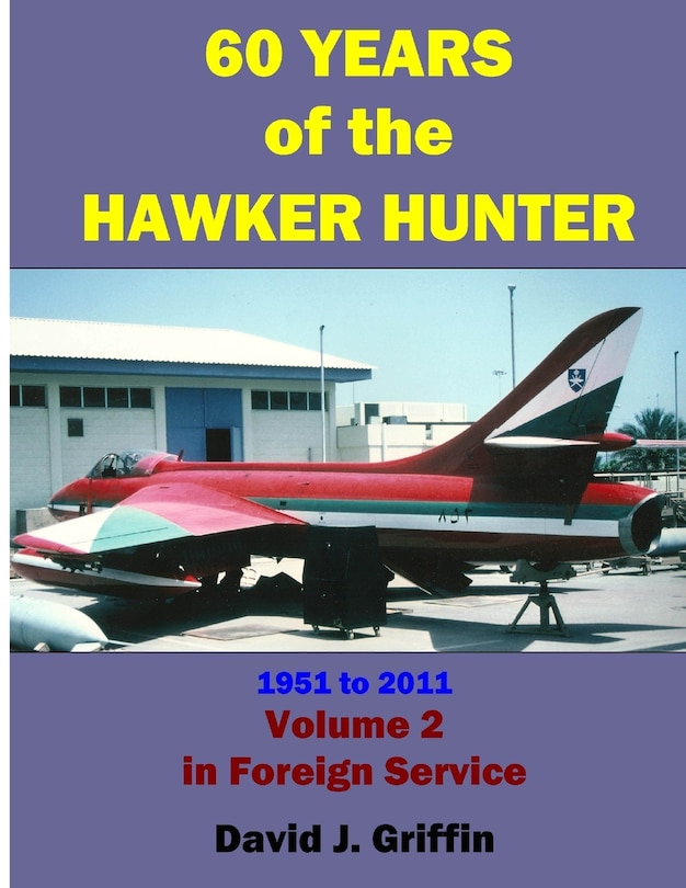 Front cover_60 Years of the Hawker Hunter, 1951 to 2011. Volume 2 - Foreign