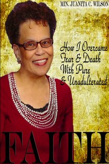 Couverture_How I Overcame Fear & Death With Pure & Unadulterated FAITH