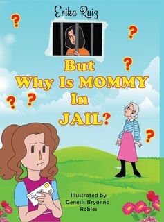 But Why Is Mommy In Jail?